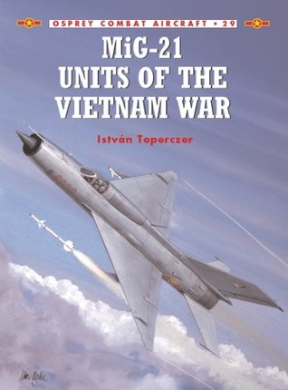 Mig21 Units Of The Vietnam War Istvan Toperczer Mark Styling