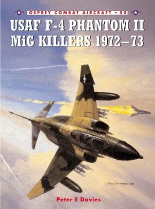 Usaf F4 Phantom Ii Mig Killers 197273 Peter E Davies Jim Laurier