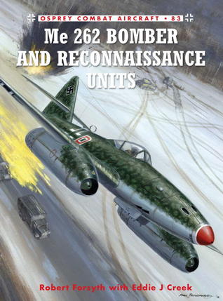Me 262 Bomber And Reconnaissance Units Forsyth Robert Creek Ej Jim Laurierillustrations