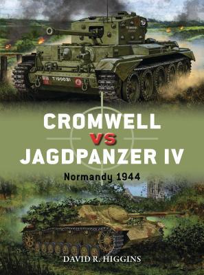 Cromwell Vs Jagdpanzer Iv Normandy 1944 David R Higgins
