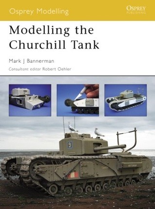 Modelling The Churchill Tank Mark Bannerman