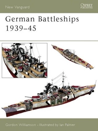 German Battleships 193945 Gordon Williamson Ian Palmer Illustrator