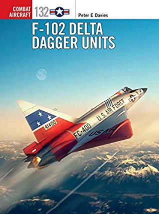 F102 Delta Dagger Units Peter E Davies Jim Laurierillustrator