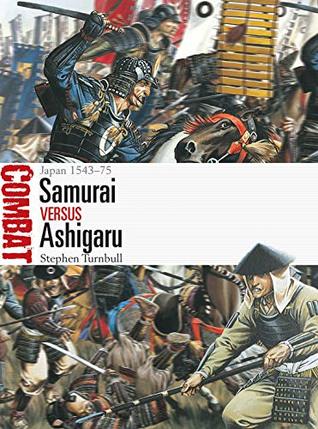 Samurai Vs Ashigaru Japan 154375 Stephen Turnbull Johnny Shumateillustrator