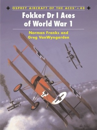 Fokker Dr I Aces Of World War 1 Norman Franks Greg Vanwyngarden