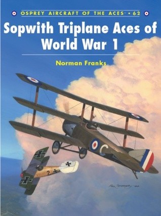 Sopwith Triplane Aces Of World War 1 Norman Franks Tony Holmeseditor Harry Dempseyillustrator
