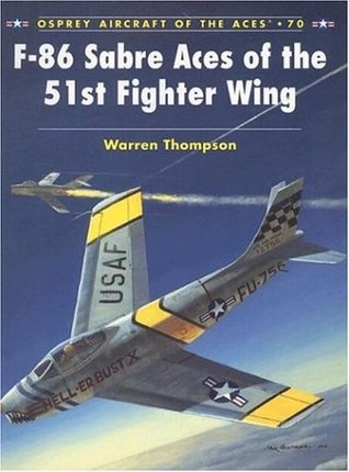 F86 Sabre Aces Of The 51st Fighter Wing Warren Thompson