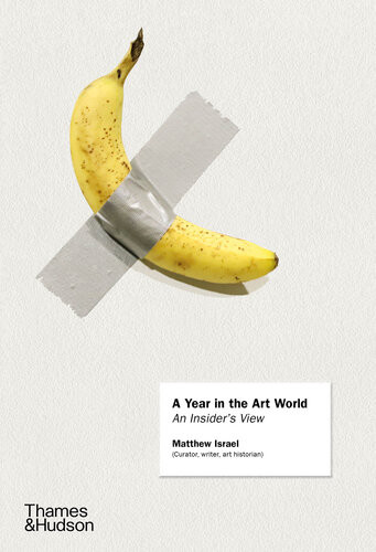 A Year In The Art World Matthew Israel