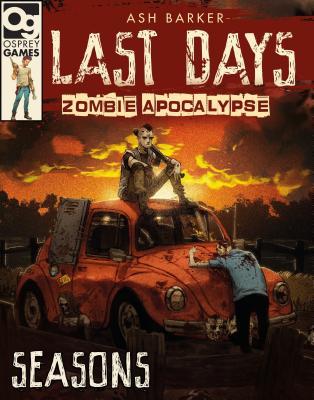 Last Days Zombie Apocalypse Seasons A Game Of Survival Horror Ash Barker Arthur Asaillustrations