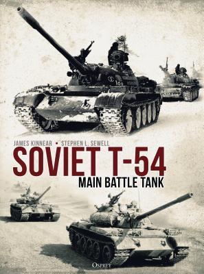 Soviet T54 Main Battle Tank James Kinnearillustrations Stephen Sewell Andrey Aksenovillustrations