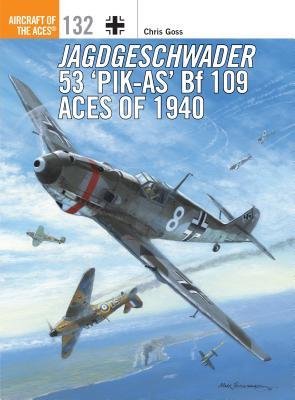 Jagdgeschwader 53 Pikas Bf 109 Aces Of 1940 Chris Goss Jim Laurierillustrations
