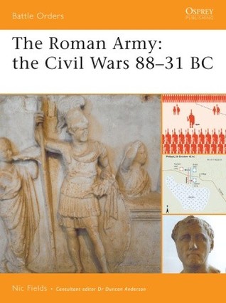 The Roman Army The Civil Wars 8831 Bc 034th Edition Nic Fields Duncan Anderson