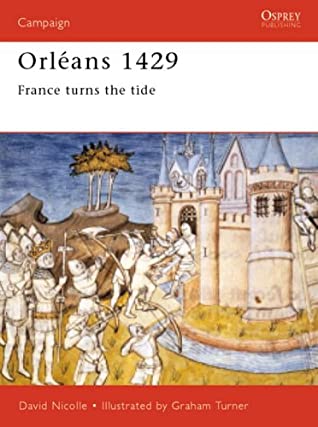 Orlans 1429 France Turns The Tide David Nicolle
