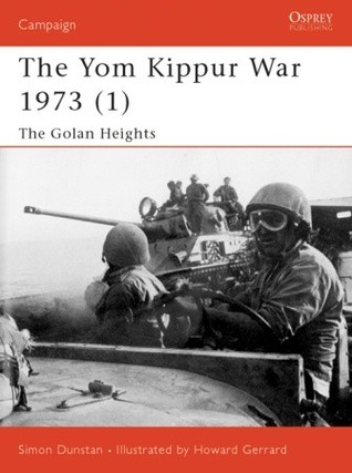 The Yom Kippur War 1973 1 The Golan Heights Simon Dunstan