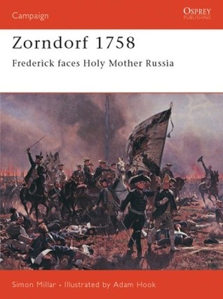 Zorndorf 1758 Frederick Faces Holy Mother Russia Simon Millar