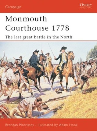 Monmouth Courthouse 1778 The Last Great Battle In The North Brendan Morrissey