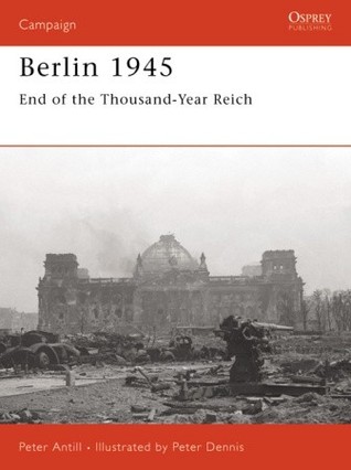 Berlin 1945 End Of The Thousand Year Reich Peter Antill Peter Dennis