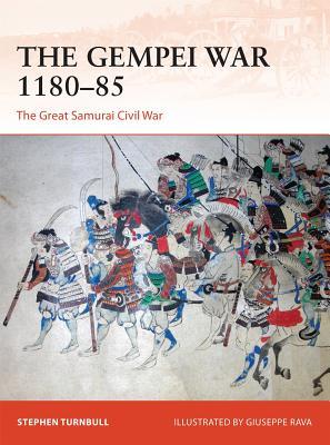 The Gempei War 118085 The Great Samurai Civil War Stephen Turnbull
