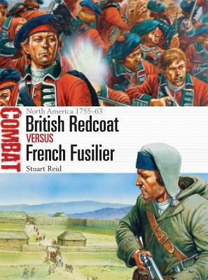 British Redcoat Vs French Fusilier North America 175563 Stuart Reid Peter Dennis Illustrations