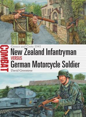 New Zealand Infantryman Vs German Motorcycle Soldier Greece And Crete 1941 David Greentree Adam Hook Illustrations