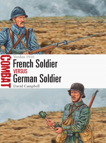 French Soldier Vs German Soldier Verdun 1916 David Campbell