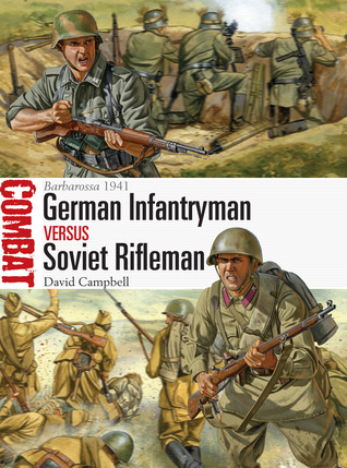 German Infantryman Vs Soviet Rifleman Barbarossa 1941 David Campbell