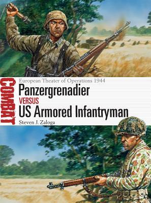 Panzergrenadier Vs Us Armored Infantryman European Theater Of Operations 1944 Steven J Zaloga Johnny Shumate