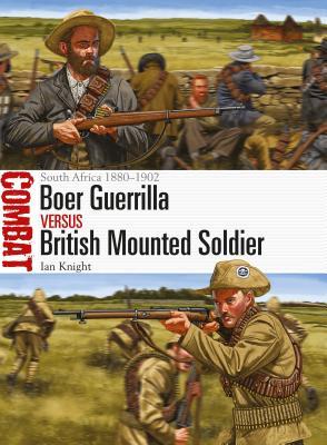 Boer Guerrilla Vs British Mounted Soldier South Africa 18801902 Ian Knight Johnny Shumateillustrations