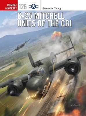 B25 Mitchell Units Of The Cbi Edward M Young Jim Laurierillustrations