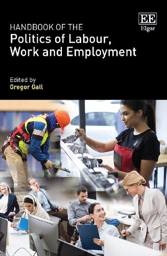 Handbook Of The Politics Of Labour Work And Employment Gregor Gall Editor