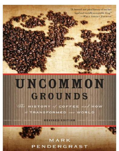 Uncommon Grounds The History Of Coffee And How It Transformed Our World Rev Ed Pendergrast