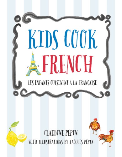 Kids Cook French Les Enfants Cuisinent La Francaise Claudine Ppin