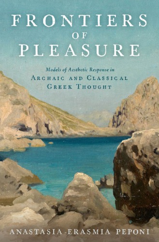 Frontiers Of Pleasure Models Of Aesthetic Response In Archaic And Classical Greek Thought Peponi