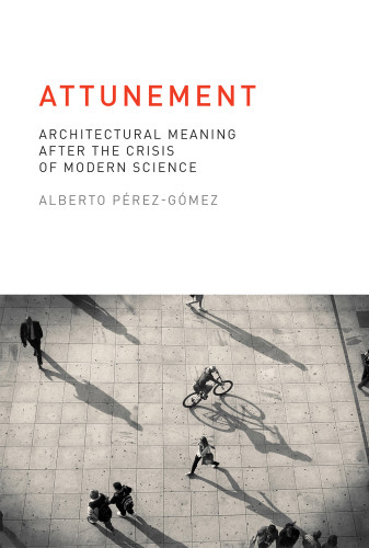 Attunement Architectural Meaning After The Crisis Of Modern Science Prezgmez