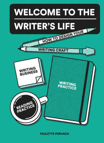 Welcome To The Writers Life How To Design Your Writing Practice Reading Practice Writers Craft And Writing Business Perhach
