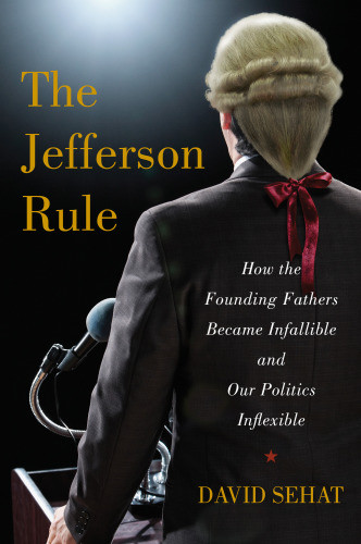 The Jefferson Rule Why We Think The Founding Fathers Have All The Answers Unabridged Perkins