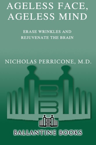 Ageless Face Ageless Mind Erase Wrinkles And Rejuvenate The Brain Perricone