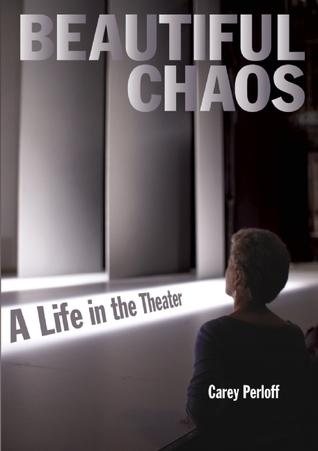 Beautiful Chaos Carey Perloff