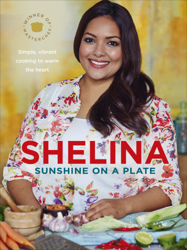 Sunshine On A Plate Simple Vibrant Cooking To Warm The Heart Shelina Permalloo