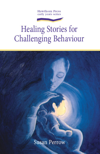 Healing Stories For Challenging Behaviour Perrow Susan