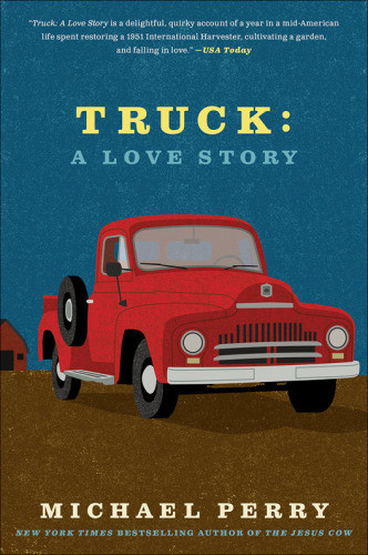 Truck A Love Story 1st Ed Perry Michael