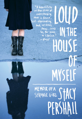 Loud In The House Of Myself Memoir Of A Strange Girl 1st Ed Pershall