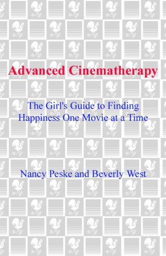 Advanced Cinematherapy The Girls Guide To Finding Happiness One Movie At A Time Peske