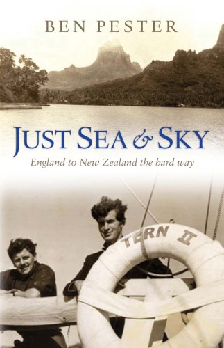 Just Sea And Sky England To New Zealand The Hard Way A Vintage Cruise Through The South Seas Pester