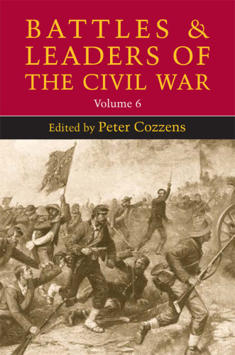 Battles And Leaders Of The Civil War Vol 6 Peter Cozzens