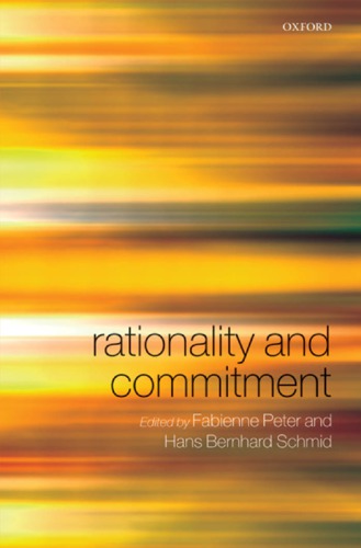 Rationality And Commitment Peter Fabienneschmid Hans Bernhard