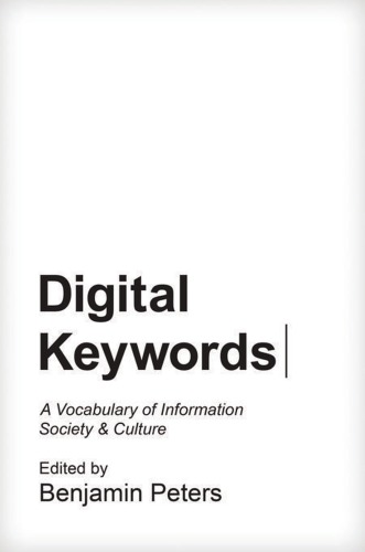 Digital Keywords A Vocabulary Of Information Society And Culture Enhanced Credo Edition Peters