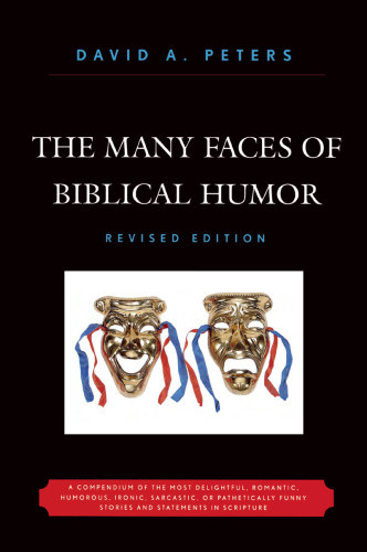 The Many Faces Of Biblical Humor Rev Ed David A Peters