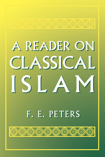 A Reader On Classical Islam Peters F Epeters F E E