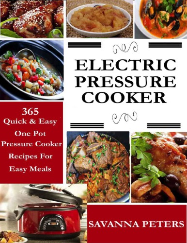 Electric Pressure Cooker 365 Quick Easy One Pot Pressure Cooker Recipes For Easy Meals Peters